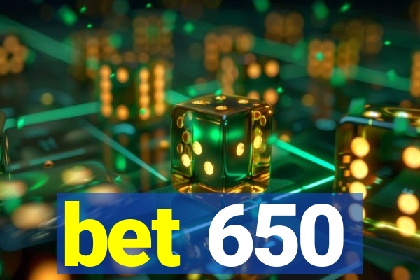 bet 650